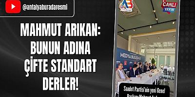 Mahmut Arıkan: Bunun adına çifte standart derler!