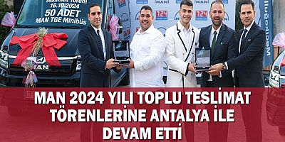 Man 2024 yılı toplu teslimat törenlerine Antalya ile devam etti!