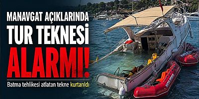 Manavgat Açıklarında Tur Teknesi Alarmı: Batma Tehlikesi Atlatan Tekne Kurtarıldı