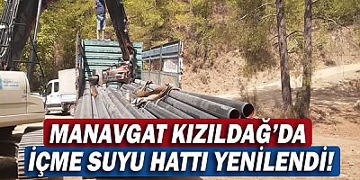 Manavgat Kızıldağ’da içme suyu hattı yenilendi!