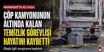 Manavgat’ta Acı Kaza: Çöp Kamyonunun Altında Kalan Temizlik Görevlisi Hayatını Kaybetti