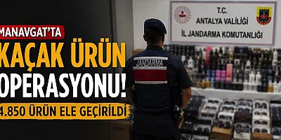 Manavgat'ta Kaçak Ürün Operasyonu: 4.850 Ürün Ele Geçirildi