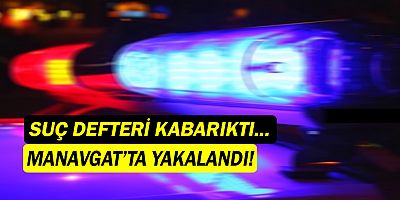 Manavgat'ta kovalamaca! 10 ayrı suçtan aranan şahıs yakalandı!