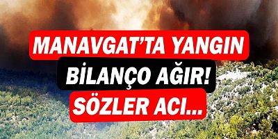 Manavgat'ta yangın! Tamamen yanan köyler var! Başkan Sözen'den acı sözler...