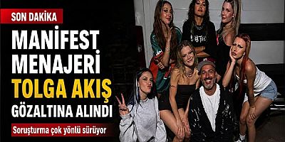 Manifest Menajeri Tolga Akış Gözaltına Alındı