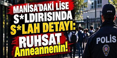 Manisa'daki Lise S*ldırısında S*lah Detayı: S*lah Anneannenin Çıktı!