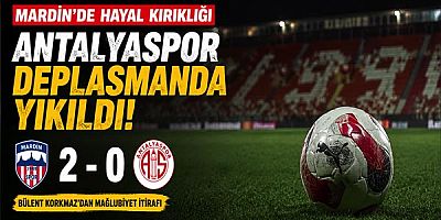 Mardin 1969 Spor - Antalyaspor Maçı Kaç Kaç Bitti? Bülent Korkmaz'dan Mağlubiyet İtirafı