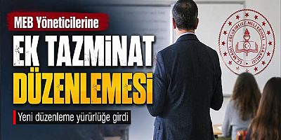 MEB'de Yönetici Kadrolarına Ek Tazminat Hakkı Getirildi