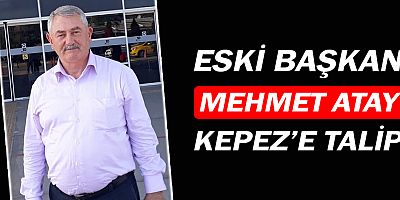 Mehmet Atay, Kepez'e talip!