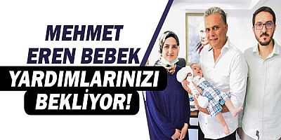 Mehmet Eren bebek yardımlarınızı bekliyor!