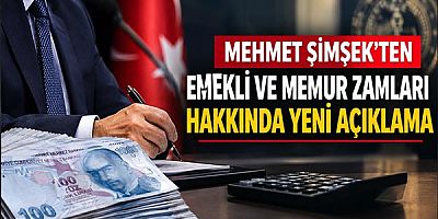 Mehmet Şimşek'ten Emekli ve Memur Zamları Hakkında Yeni Açıklama