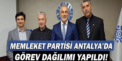 Memleket Partisi Antalya’da görev dağılımı yapıldı!