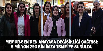 Memur-Sen'den Anayasa Değişikliği Çağrısı: 5 Milyon 293 Bin İmza TBMM'ye Sunuldu