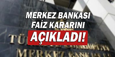 Merkez Bankası faiz kararını açıkladı!
