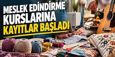 Meslek edindirme kurslarına kayıtlar başladı
