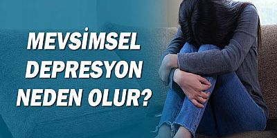 Mevsimsel Depresyon Neden Olur?