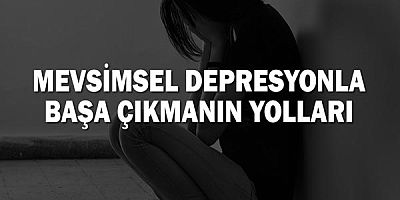 Mevsimsel depresyonla başa çıkmanın yolları