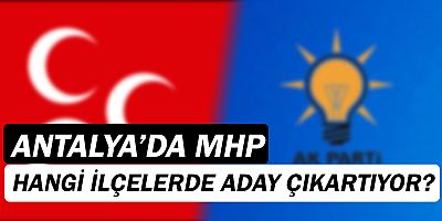 MHP'nin Antalya ilçe belediye başkan adayları açıklandı!