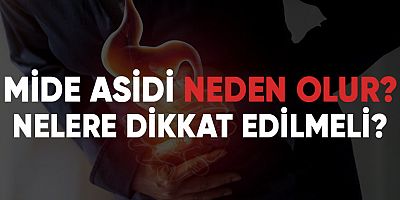 Mide Asidi Neden Olur? Nelere Dikkat Edilmeli? Ne İyi Gelir?