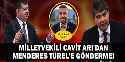 Milletvekili Cavit Arı'dan Menderes Türel'e gönderme...