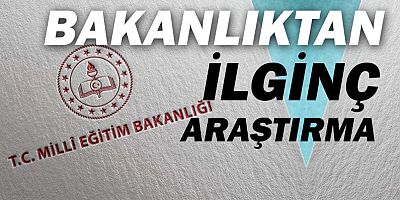 Milli Eğitim'den okullar ile ilgili ilginç araştırma...