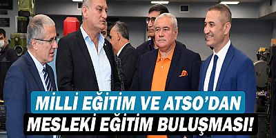 Milli Eğitim ve ATSO’dan mesleki eğitim buluşması!