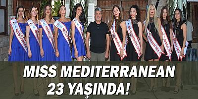 MISS Mediterranean 23 yaşında!