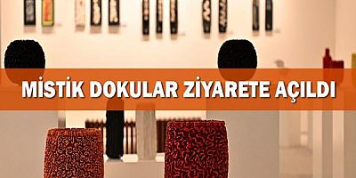 Mistik Dokular ziyarete açıldı