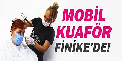 Mobil kuaför hizmeti Finike’de.