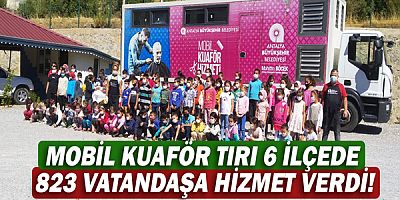 Mobil kuaför tırı 6 ilçede  823 vatandaşa hizmet verdi!