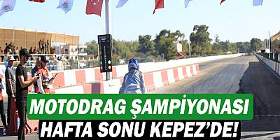 Motodrag şampiyonası hafta sonu Kepez’de!