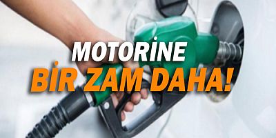 Motorine bir zam daha!