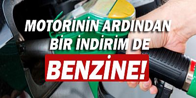 Motorinin ardından bir indirim de benzine!