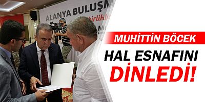 Muhittin Böcek, Alanyalı hal esnafını dinledi...