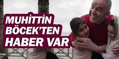 Muhittin Böcek'ten haber var...