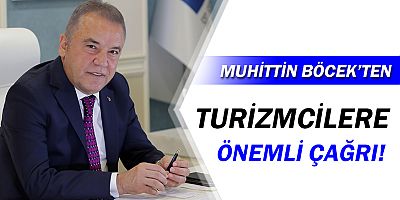 Muhittin Böcek'ten turizmcilere önemli çağrı!