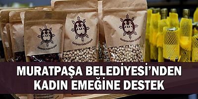 Muratpaşa Belediyesi’nden kadın emeğine destek