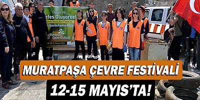 Muratpaşa Çevre Festivali 12-15 Mayıs’ta!