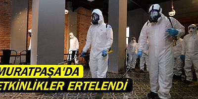 Muratpaşa’da etkinlikler ertelendi