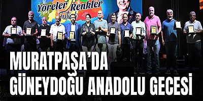 Muratpaşa’da Güneydoğu Anadolu Gecesi