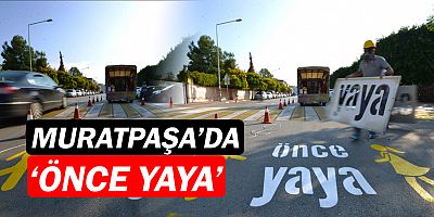 Muratpaşa’da önce yaya