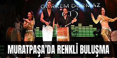 Muratpaşa’da renkli buluşma