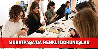 Muratpaşa’da renkli dokunuşlar