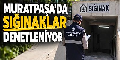 Muratpaşa’da sığınaklar denetleniyor