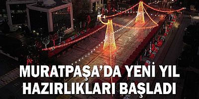 Muratpaşa’da yeni yıl hazırlıkları başladı