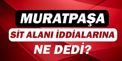 Muratpaşa'dan açıklama geldi!