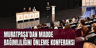 Muratpaşa’dan madde bağımlılığını önleme konferansı