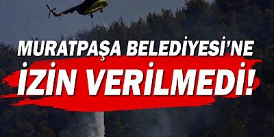 Muratpaşa'dan yangın söndürme helikopteri açıklaması!