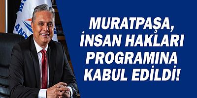 Muratpaşa, insan hakları programına kabul edildi