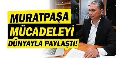 Muratpaşa, korona virüsle mücadelesini dünyayla paylaşıyor